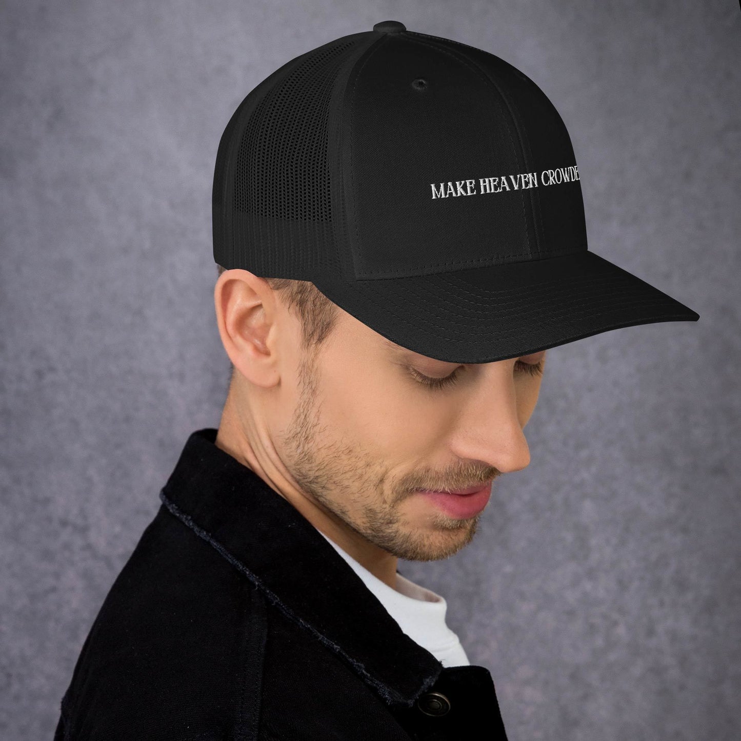Make Heaven Crowded Trucker Cap