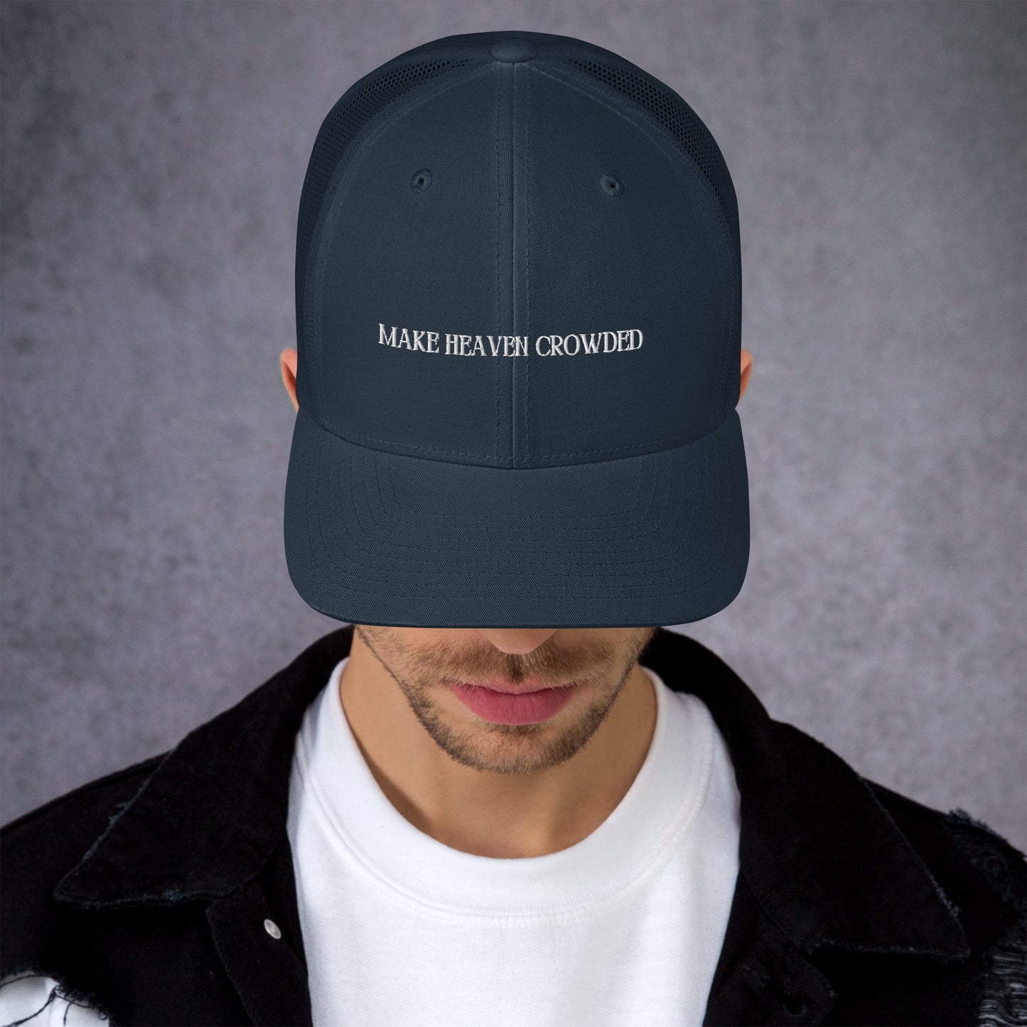 Make Heaven Crowded Trucker Cap