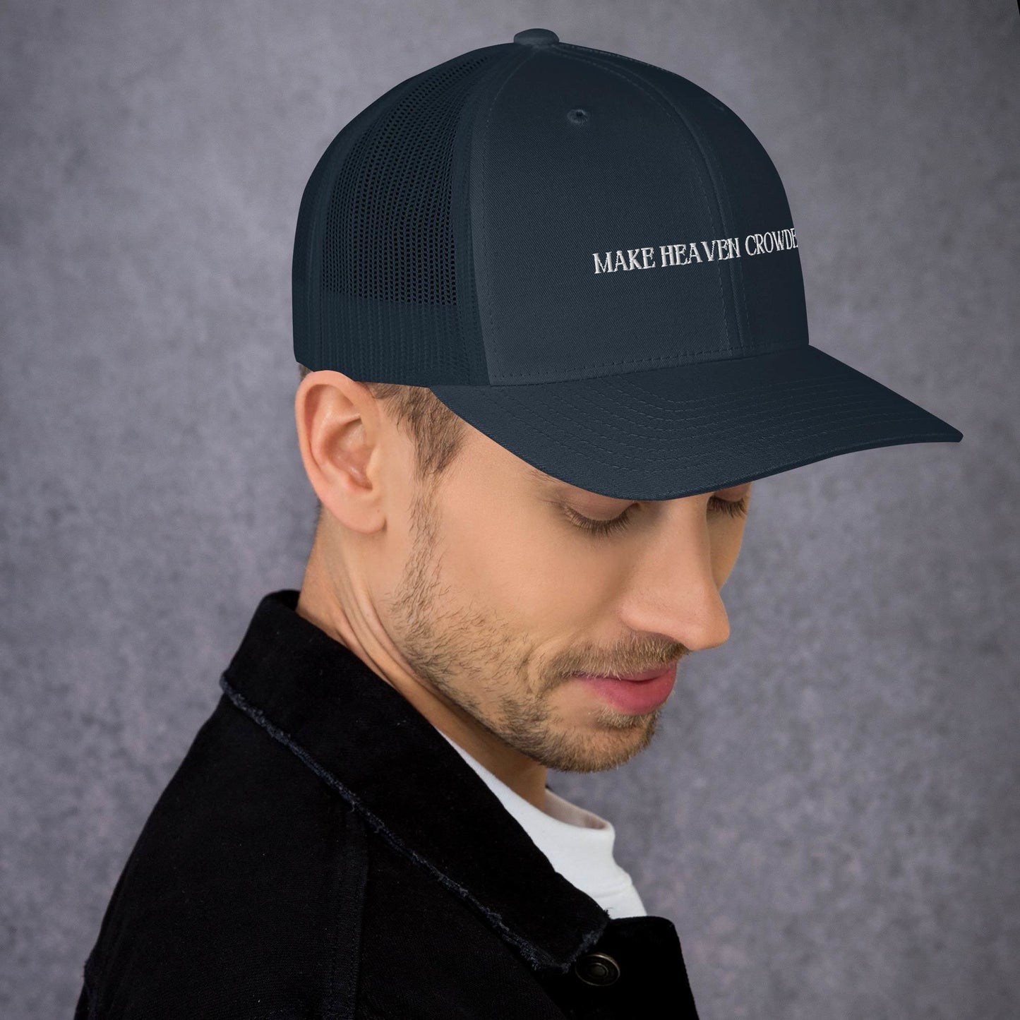 Make Heaven Crowded Trucker Cap