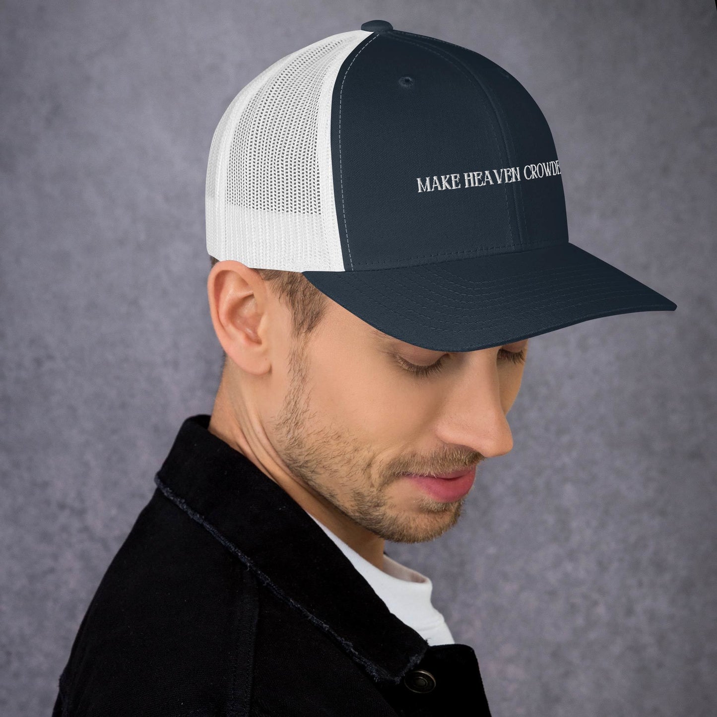 Make Heaven Crowded Trucker Cap