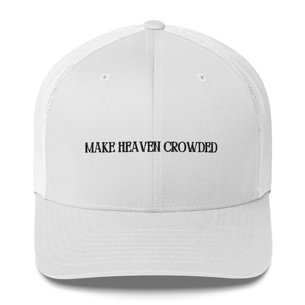 Make Heaven Crowded Trucker Cap